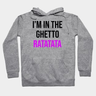 I'm In The Ghetto Ratatata - TikTok Reference Hoodie